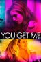 Nonton Film You Get Me (2017) Subtitle Indonesia