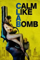 Nonton Film Calm Like a Bomb (2021) Subtitle Indonesia