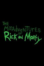 Nonton Film The Misadventures of Rick and Morty (2015) Subtitle Indonesia