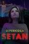 Nonton Film Diperkosa Setan (2023) Subtitle Indonesia