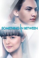 Nonton Film Something In Between (2018) Subtitle Indonesia