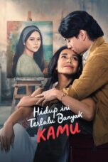 Nonton Film Hidup Ini Terlalu Banyak Kamu (2024) Subtitle Indonesia
